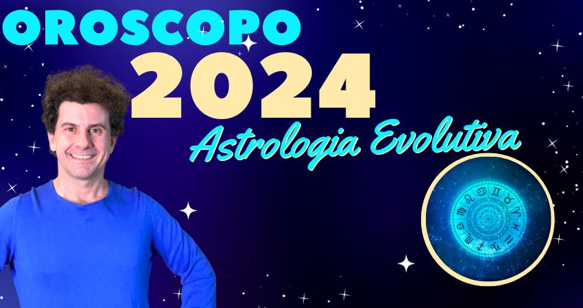 oroscopo 2024 astrologia evolutiva